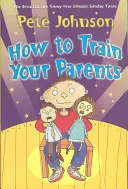 Comment former ses parents - How To Train Your Parents