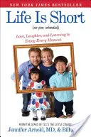 La vie est courte (sans jeu de mots) : L'amour, le rire et apprendre à profiter de chaque instant - Life Is Short (No Pun Intended): Love, Laughter, and Learning to Enjoy Every Moment