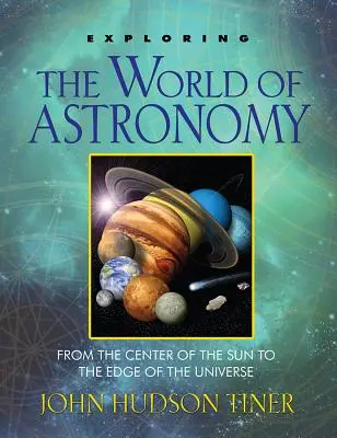 Explorer le monde de l'astronomie : Du centre du soleil aux confins de l'univers - Exploring the World of Astronomy: From the Center of the Sun to the Edge of the Universe