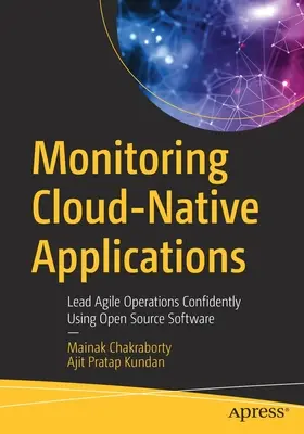 Monitoring Cloud-Native Applications : Mener des opérations agiles en toute confiance à l'aide de logiciels libres - Monitoring Cloud-Native Applications: Lead Agile Operations Confidently Using Open Source Software