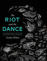 L'émeute et la danse : Biologie fondamentale - The Riot and the Dance: Foundational Biology