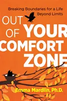 Sortir de sa zone de confort : briser les frontières pour une vie au-delà des limites - Out of Your Comfort Zone: Breaking Boundaries for a Life Beyond Limits