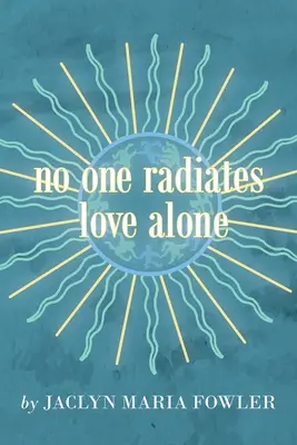 Personne ne rayonne l'amour seul - No One Radiates Love Alone