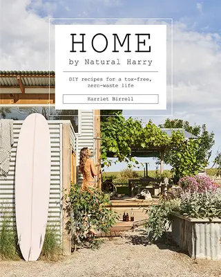 Home by Natural Harry : Recettes DIY pour une vie sans toxines et sans déchets - Home by Natural Harry: DIY Recipes for a Tox-Free, Zero-Waste Life