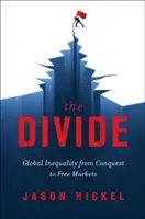 La fracture : L'inégalité mondiale, de la conquête aux marchés libres - The Divide: Global Inequality from Conquest to Free Markets