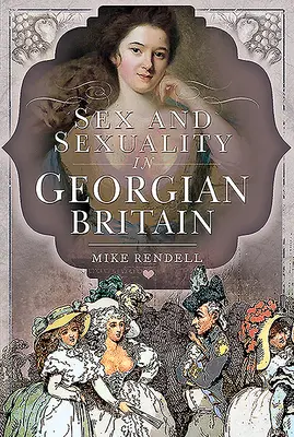 Sexe et sexualité dans la Grande-Bretagne géorgienne - Sex and Sexuality in Georgian Britain