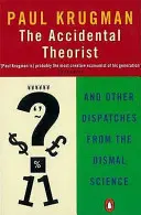 Théoricien accidentel - Et autres dépêches de la Dismal Science - Accidental Theorist - And Other Dispatches from the Dismal Science