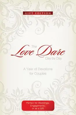 Le pari de l'amour jour après jour : Édition cadeau : Une année de dévotions pour les couples - The Love Dare Day by Day: Gift Edition: A Year of Devotions for Couples