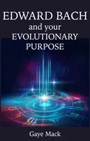 Edward Bach et votre but évolutif - Edward Bach and Your Evolutionary Purpose