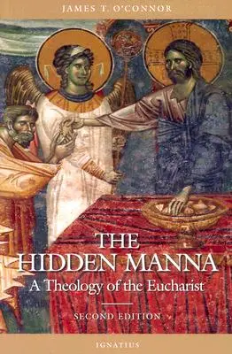 La manne cachée : une théologie de l'eucharistie - The Hidden Manna: A Theology of the Eucharist