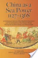 La Chine, puissance maritime, 1127-1368 - China as a Sea Power, 1127-1368