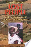 Le peuple perdu : La magie et l'héritage de l'esclavage à Madagascar - Lost People: Magic and the Legacy of Slavery in Madagascar