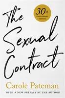 Le contrat sexuel : édition du 30e anniversaire, avec une nouvelle préface de l'auteur - The Sexual Contract: 30th Anniversary Edition, with a New Preface by the Author