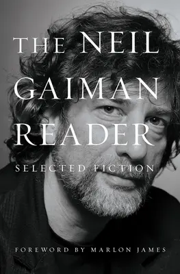 Le lecteur Neil Gaiman : Fictions choisies - The Neil Gaiman Reader: Selected Fiction