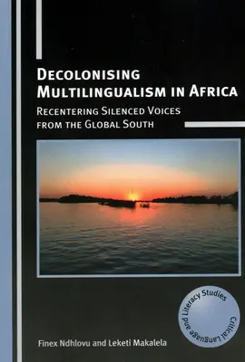 Décoloniser le multilinguisme en Afrique : Recentrer les voix silencieuses du Sud global - Decolonising Multilingualism in Africa: Recentering Silenced Voices from the Global South