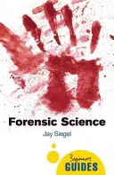 La science médico-légale : Guide du débutant - Forensic Science: A Beginner's Guide