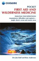 Pocket First Aid and Wilderness Medicine - Indispensable pour les expéditions : alpinistes, randonneurs et explorateurs - jungle, désert, océan et zones reculées. - Pocket First Aid and Wilderness Medicine - Essential for expeditions: mountaineers, hillwalkers and explorers - jungle, desert, ocean and remote area