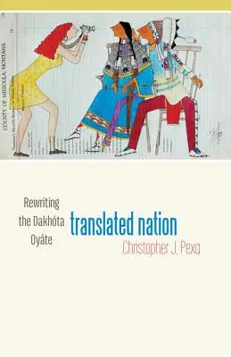 Une nation traduite : Réécrire le Dakhta Oyte - Translated Nation: Rewriting the Dakhta Oyte