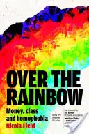 Au-delà de l'arc-en-ciel : Argent, classe et homophobie - Over the Rainbow: Money, Class and Homophobia