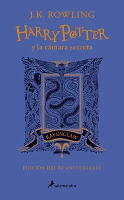 Harry Potter Y La Cmara Secreta. Edicin Ravenclaw / Harry Potter et la Chambre des Secrets : Édition Ravenclaw - Harry Potter Y La Cmara Secreta. Edicin Ravenclaw / Harry Potter and the Chamber of Secrets: Ravenclaw Edition