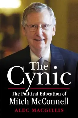 Le cynique : L'éducation politique de Mitch McConnell - The Cynic: The Political Education of Mitch McConnell