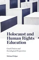 Holocauste et éducation aux droits de l'homme : Bons choix et perspectives sociologiques - Holocaust and Human Rights Education: Good Choices and Sociological Perspectives