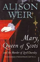 Marie Reine d'Écosse - Et le meurtre de Lord Darnley - Mary Queen of Scots - And the Murder of Lord Darnley