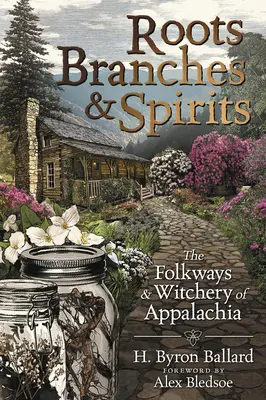 Racines, branches et esprits : Les traditions populaires et la sorcellerie des Appalaches - Roots, Branches & Spirits: The Folkways & Witchery of Appalachia