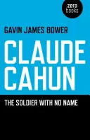 Claude Cahun : Le soldat sans nom - Claude Cahun: The Soldier with No Name