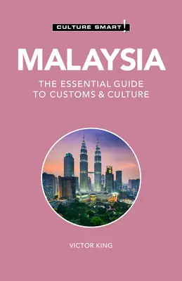 Malaisie - Culture Smart, 121 : Le guide essentiel des coutumes et de la culture - Malaysia - Culture Smart!, 121: The Essential Guide to Customs & Culture