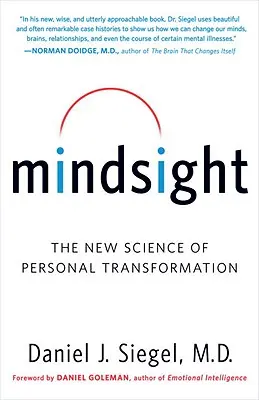 Mindsight : La nouvelle science de la transformation personnelle - Mindsight: The New Science of Personal Transformation