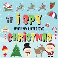 J'espionne avec mon petit œil - Noël : Peux-tu trouver le Père Noël, Rudolph le Renne au nez rouge et le Bonhomme de neige ? Un jeu amusant de recherche et de découverte de Noël pour les enfants. - I Spy With My Little Eye - Christmas: Can You Find Santa, Rudolph the Red-Nosed Reindeer and the Snowman? A Fun Search and Find Winter Xmas Game for K