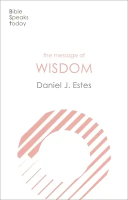 Le message de la sagesse : Apprendre et vivre la voie du Seigneur - The Message of Wisdom: Learning And Living The Way Of The Lord