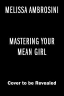 Maîtriser sa méchante fille : le guide pour faire taire son détracteur intérieur et devenir follement riche, fabuleusement sain et débordant d'amour. - Mastering Your Mean Girl: The No-BS Guide to Silencing Your Inner Critic and Becoming Wildly Wealthy, Fabulously Healthy, and Bursting with Love