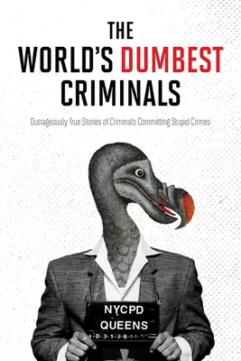 Les criminels les plus stupides du monde - World's Dumbest Criminals, The