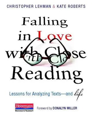 Tomber amoureux de la lecture attentive : Leçons pour l'analyse des textes et de la vie - Falling in Love with Close Reading: Lessons for Analyzing Texts--And Life