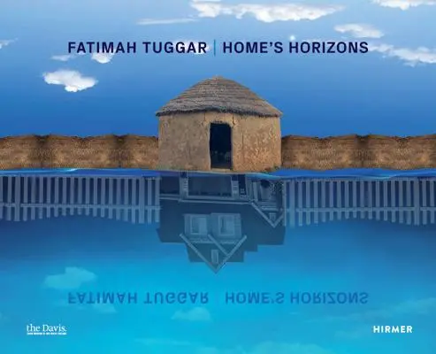 Fatimah Tuggar : Home's Horizons - Fatimah Tuggar: Home's Horizons