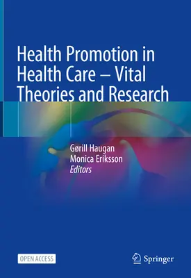 Promotion de la santé dans les soins de santé - Théories et recherches essentielles - Health Promotion in Health Care - Vital Theories and Research