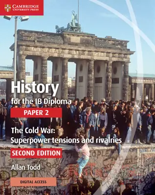 Histoire pour l'épreuve 2 du diplôme Ib la guerre froide : tensions et rivalités entre les superpuissances avec Cambridge Elevate Edition - History for the Ib Diploma Paper 2 the Cold War: Superpower Tensions and Rivalries with Cambridge Elevate Edition