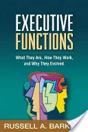 Les fonctions exécutives : Ce qu'elles sont, comment elles fonctionnent et pourquoi elles ont évolué - Executive Functions: What They Are, How They Work, and Why They Evolved