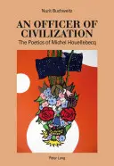 Un officier de civilisation ; la poétique de Michel Houellebecq - An Officer of Civilization; The Poetics of Michel Houellebecq