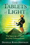 Les tablettes de lumière : Les enseignements de Thot sur la conscience d'unité - The Tablets of Light: The Teachings of Thoth on Unity Consciousness