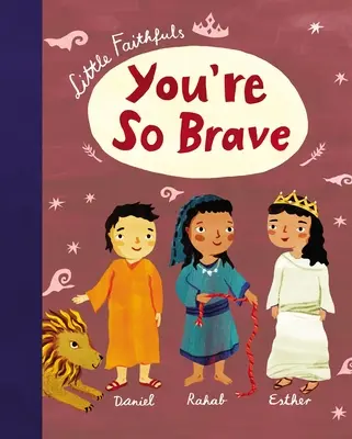 Les petits fidèles : Tu es si courageux - Little Faithfuls: You're So Brave