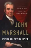 John Marshall : L'homme qui a fait la Cour Suprême - John Marshall: The Man Who Made the Supreme Court