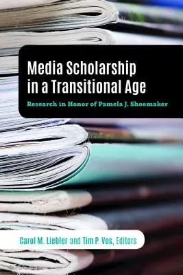 L'étude des médias à une époque de transition : Recherche en l'honneur de Pamela J. Shoemaker - Media Scholarship in a Transitional Age: Research in Honor of Pamela J. Shoemaker