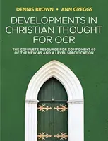 Les développements de la pensée chrétienne pour l'OCR : La ressource complète pour la composante 03 de la nouvelle spécification as et a level - Developments in Christian Thought for OCR: The Complete Resource for Component 03 of the New as and a Level Specification