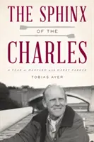 Le Sphinx de Charles : une année à Harvard avec Harry Parker - The Sphinx of the Charles: A Year at Harvard with Harry Parker