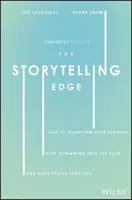 L'avantage de la narration : comment transformer votre entreprise, arrêter de crier dans le vide et faire en sorte que les gens vous aiment. - The Storytelling Edge: How to Transform Your Business, Stop Screaming Into the Void, and Make People Love You