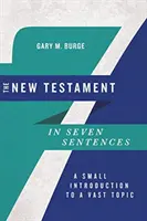 Le Nouveau Testament en sept phrases : Une petite introduction à un vaste sujet - The New Testament in Seven Sentences: A Small Introduction to a Vast Topic