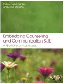 Intégrer les compétences en matière de conseil et de communication : Un modèle de compétences relationnelles - Embedding Counselling and Communication Skills: A Relational Skills Model